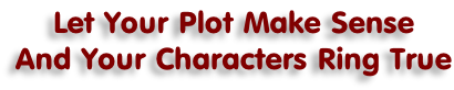 Let Your Plot Make Sense And Your Characters Ring True